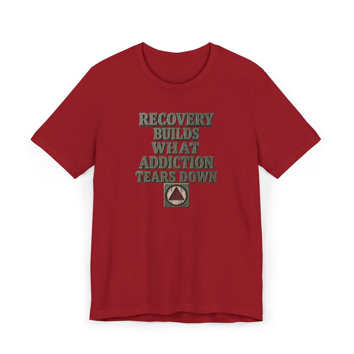 Recovery T-Shirt — “Recovery Builds What Addiction Tears Down” (Just For Today) | Amends Apparel Co