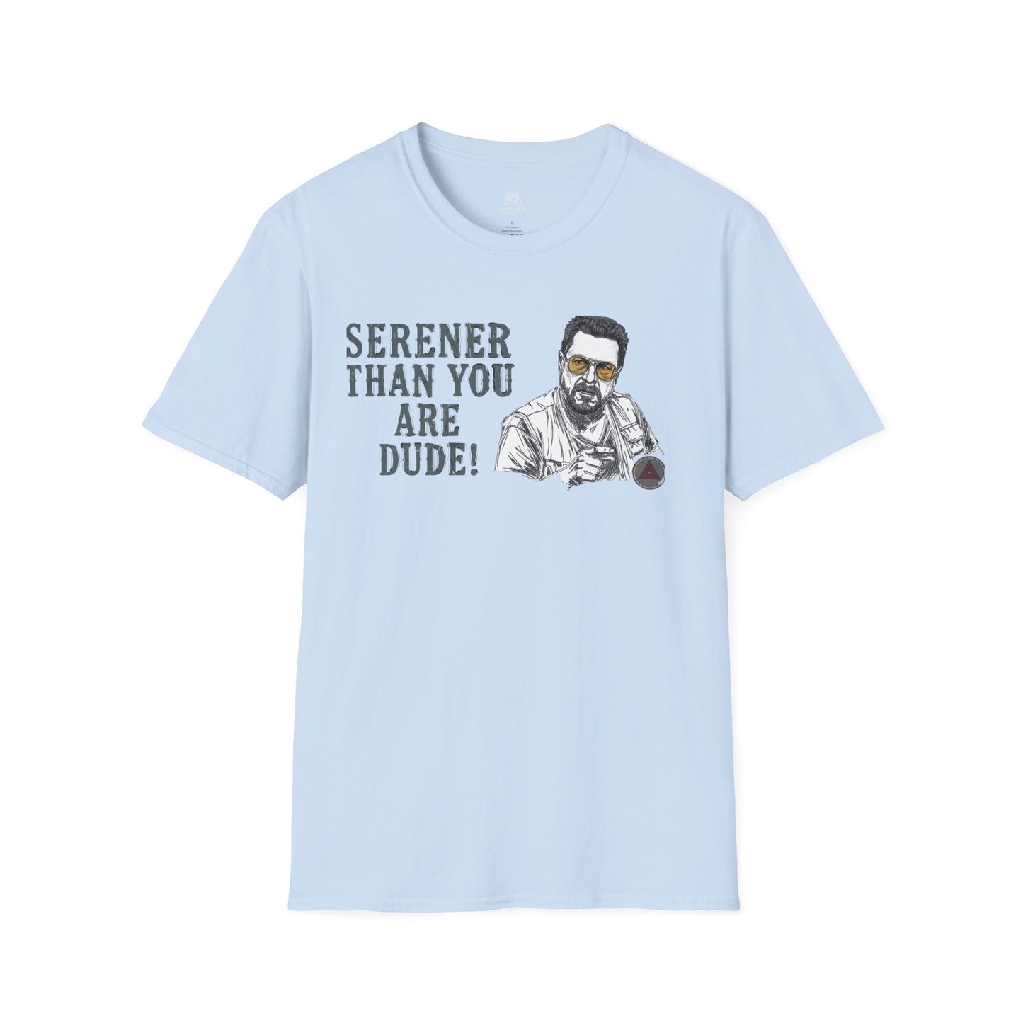 Serener Than You Are Dude T-Shirt — Relaxed Dude Vibe Graphic Tee