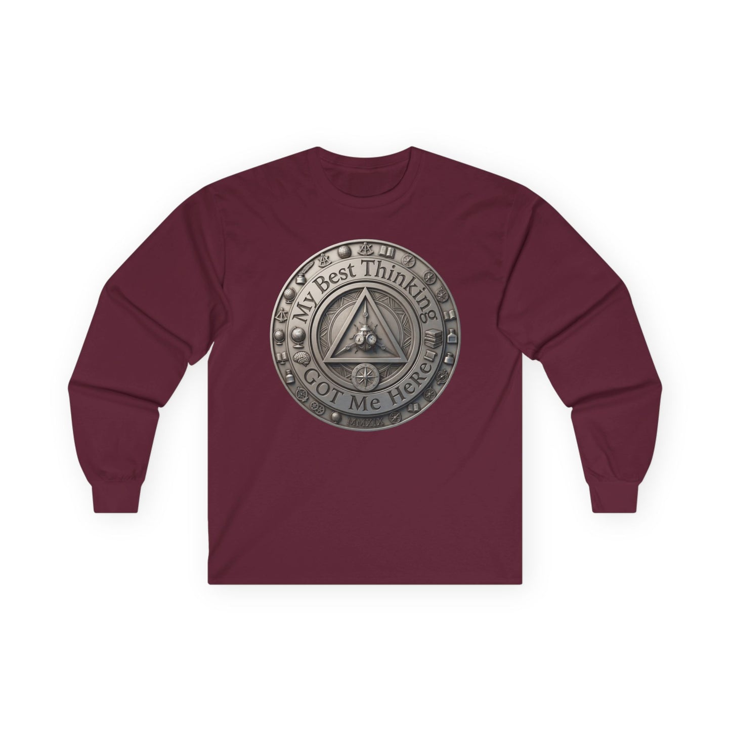Long Sleeve Tee — "My Best Thinking Got Me Here" Recovery Coin Design (Back: Just Today) | Amends Apparel Co