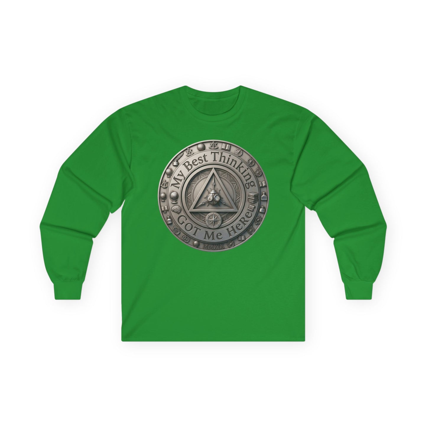 Long Sleeve Tee — "My Best Thinking Got Me Here" Recovery Coin Design (Back: Just Today) | Amends Apparel Co