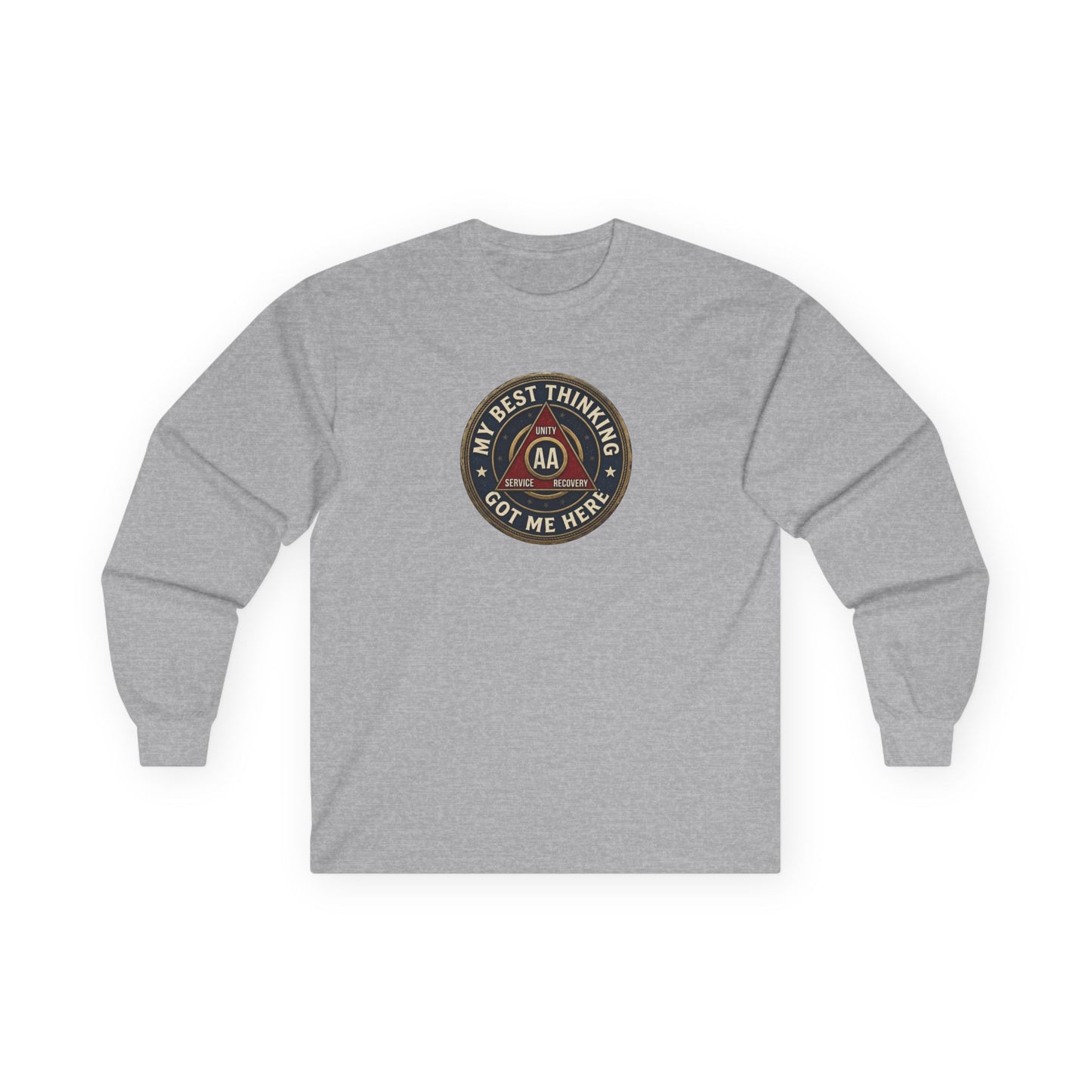 AA Recovery Long Sleeve Tee — “My Best Thinking Got Me Here” with ‘Just For Today’ Back Print