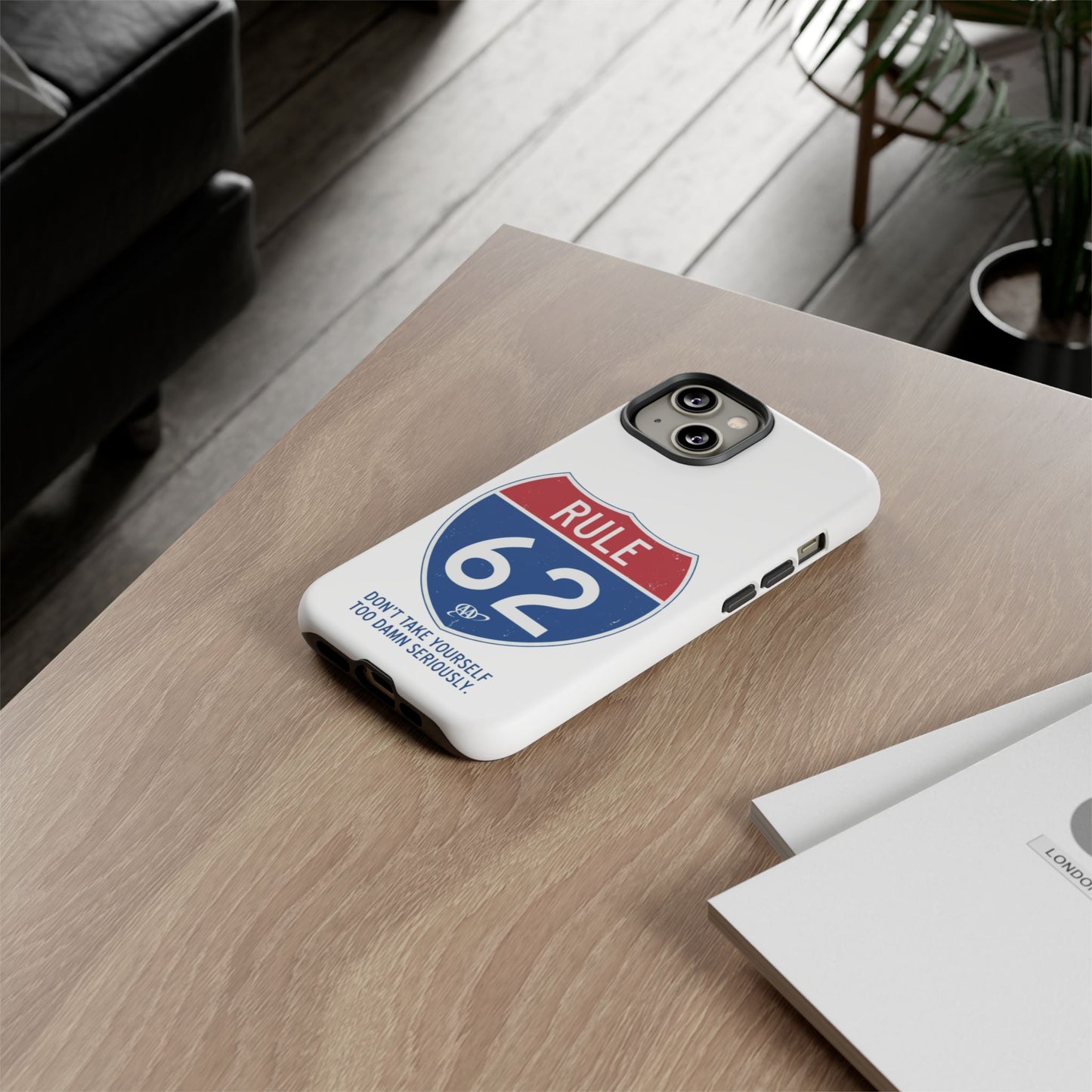 Rule 62 Phone Case — "Don't Take Yourself Too Damn Seriously" Protective iPhone Cover | Amends Apparel Co