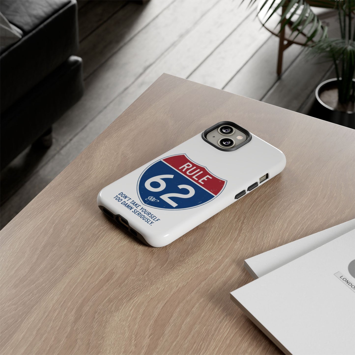 Rule 62 Phone Case — "Don't Take Yourself Too Damn Seriously" Protective iPhone Cover | Amends Apparel Co