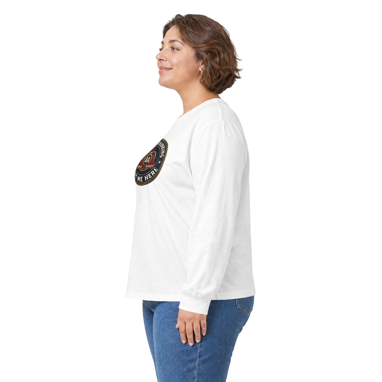 AA Recovery Long Sleeve Tee — “My Best Thinking Got Me Here” with ‘Just For Today’ Back Print