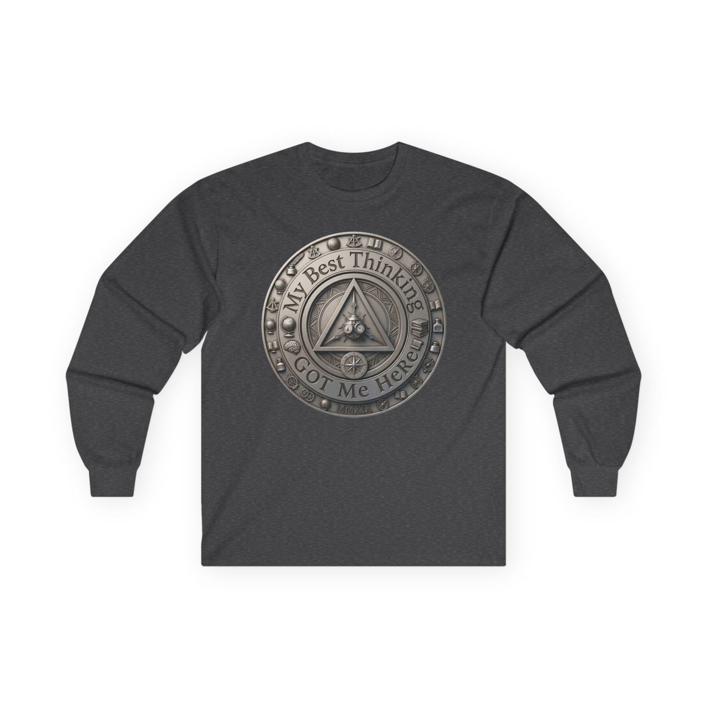 Long Sleeve Tee — "My Best Thinking Got Me Here" Recovery Coin Design (Back: Just Today) | Amends Apparel Co
