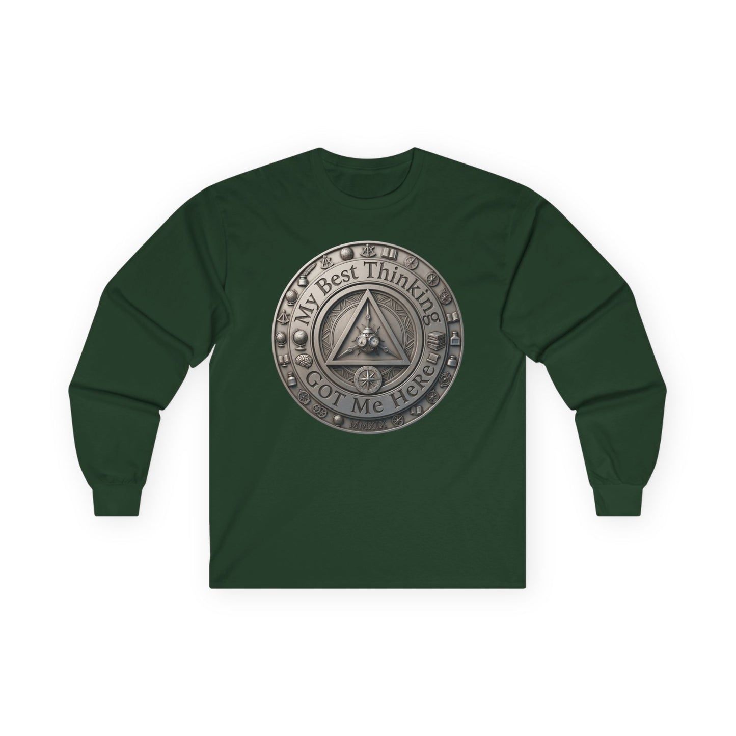 Long Sleeve Tee — "My Best Thinking Got Me Here" Recovery Coin Design (Back: Just Today) | Amends Apparel Co