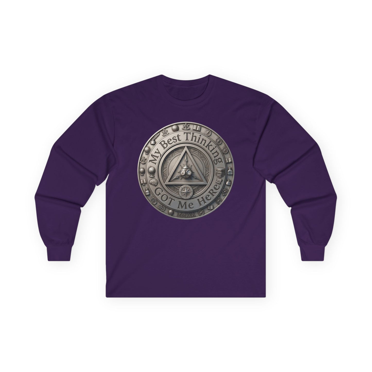 Long Sleeve Tee — "My Best Thinking Got Me Here" Recovery Coin Design (Back: Just Today) | Amends Apparel Co