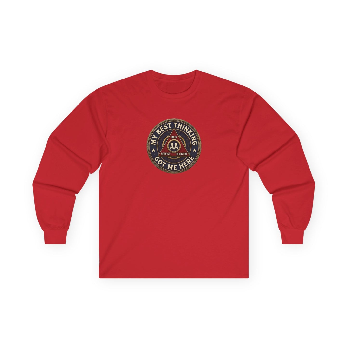 AA Recovery Long Sleeve Tee — “My Best Thinking Got Me Here” with ‘Just For Today’ Back Print