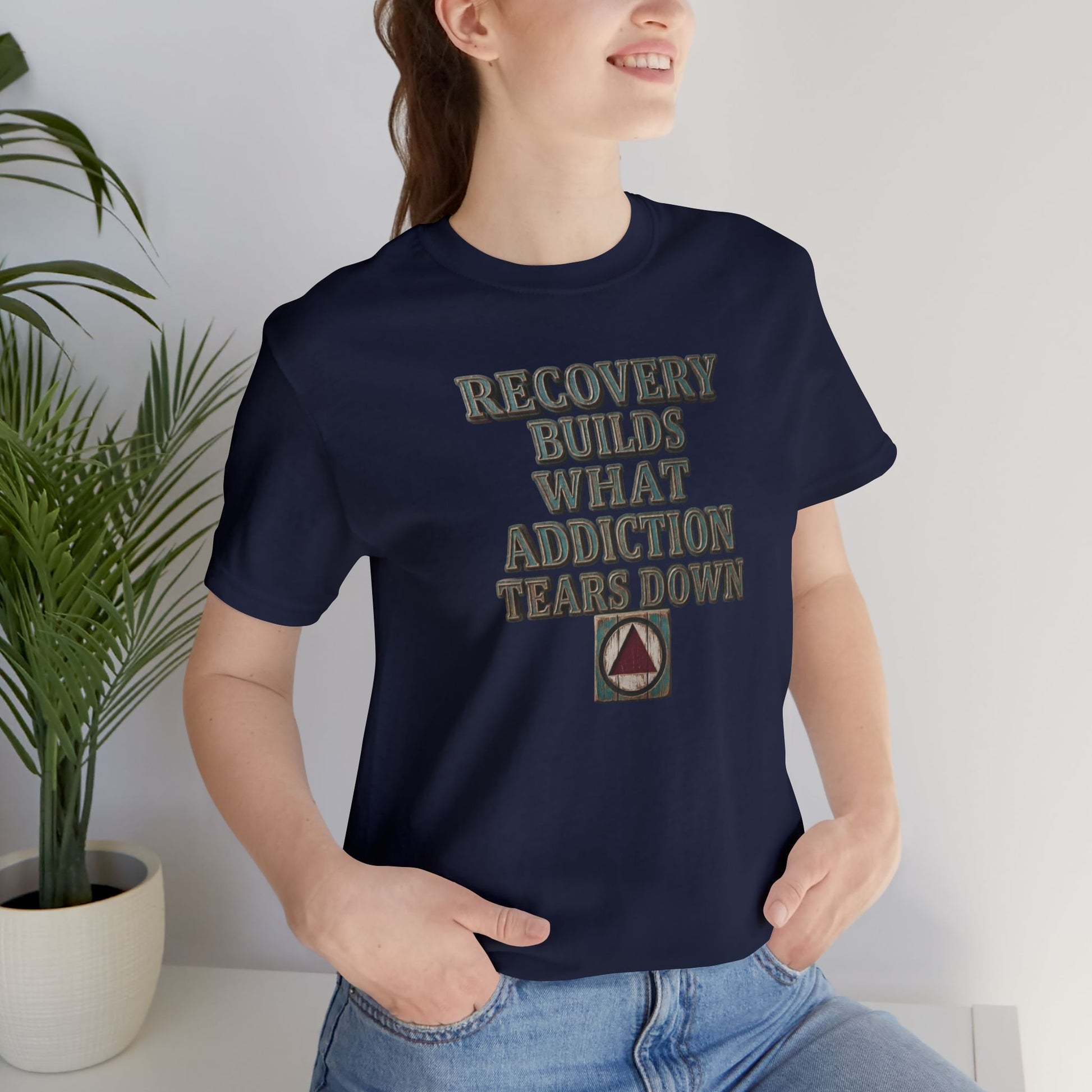 Recovery T-Shirt — “Recovery Builds What Addiction Tears Down” (Just For Today) | Amends Apparel Co