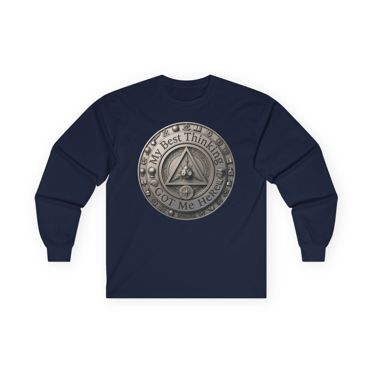 Long Sleeve Tee — "My Best Thinking Got Me Here" Recovery Coin Design (Back: Just Today) | Amends Apparel Co