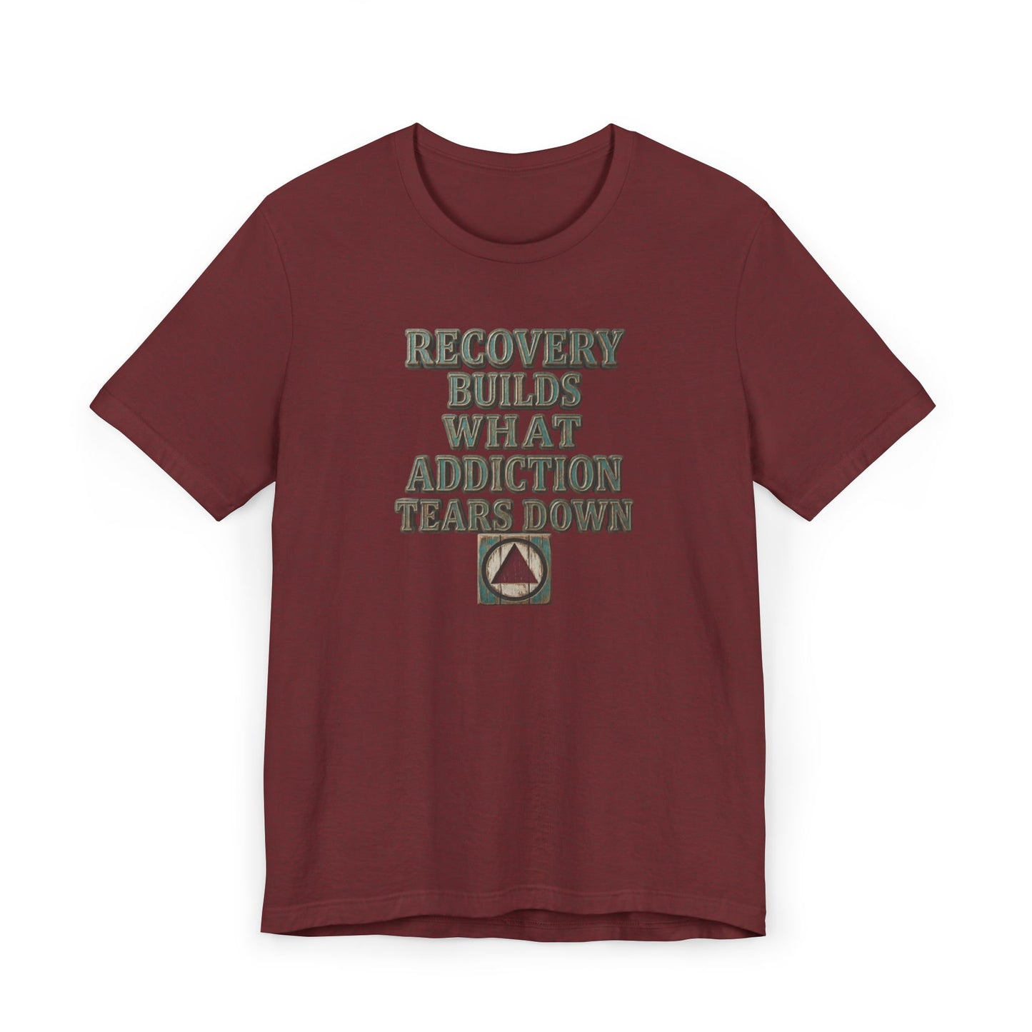 Recovery T-Shirt — “Recovery Builds What Addiction Tears Down” (Just For Today) | Amends Apparel Co