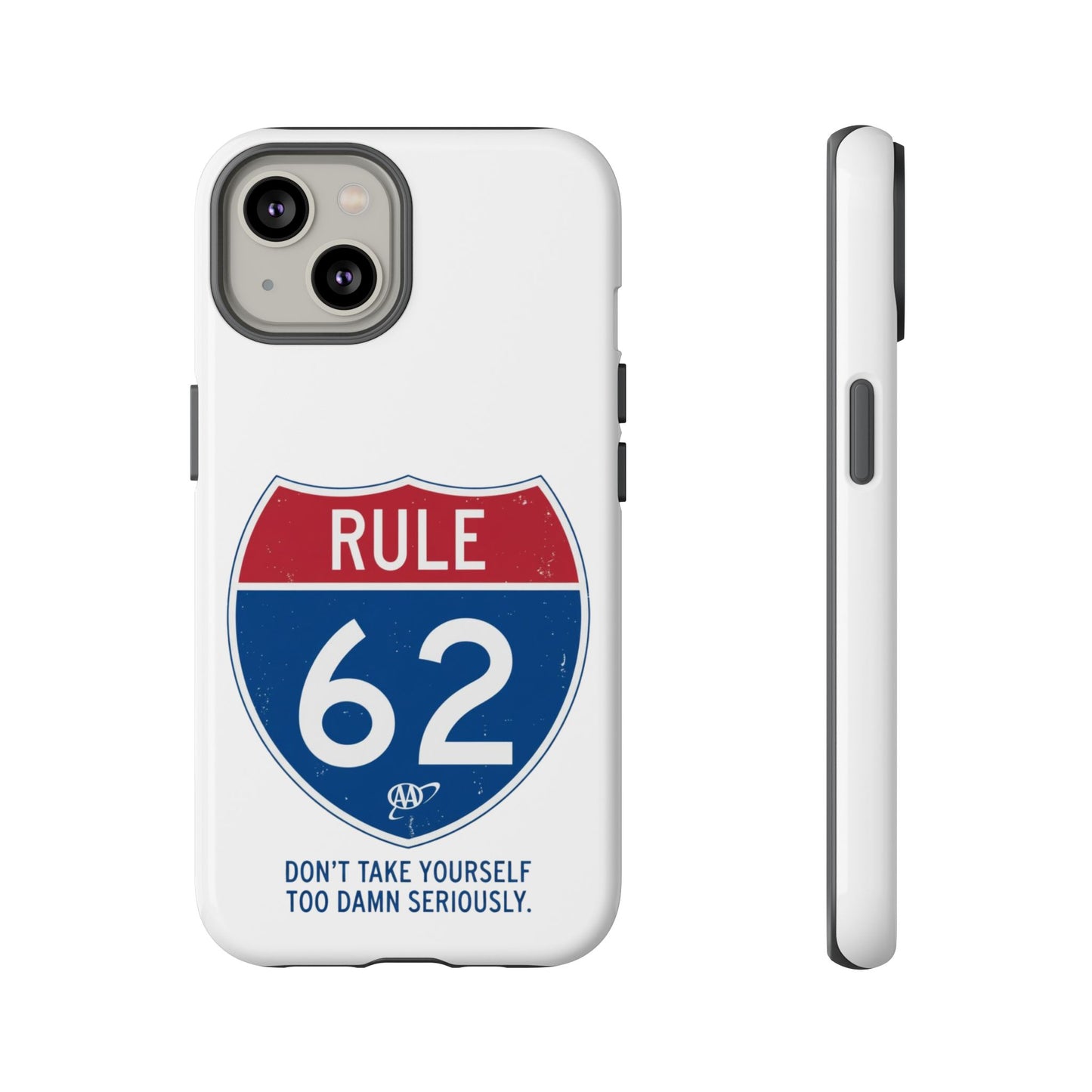 Rule 62 Phone Case — "Don't Take Yourself Too Damn Seriously" Protective iPhone Cover | Amends Apparel Co