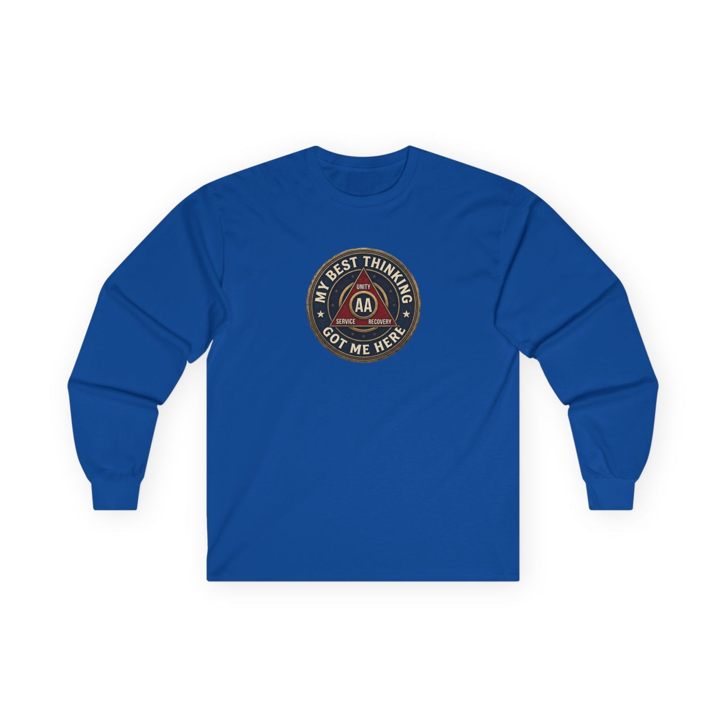 AA Recovery Long Sleeve Tee — “My Best Thinking Got Me Here” with ‘Just For Today’ Back Print