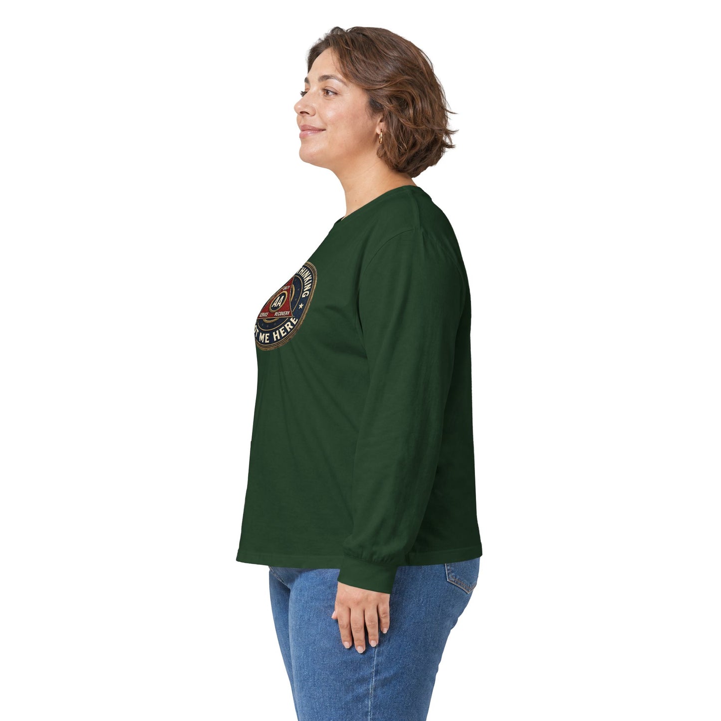 AA Recovery Long Sleeve Tee — “My Best Thinking Got Me Here” with ‘Just For Today’ Back Print