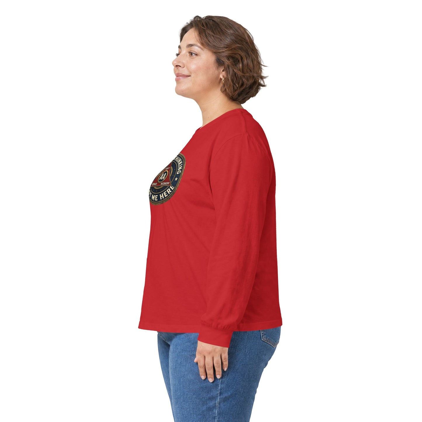 AA Recovery Long Sleeve Tee — “My Best Thinking Got Me Here” with ‘Just For Today’ Back Print