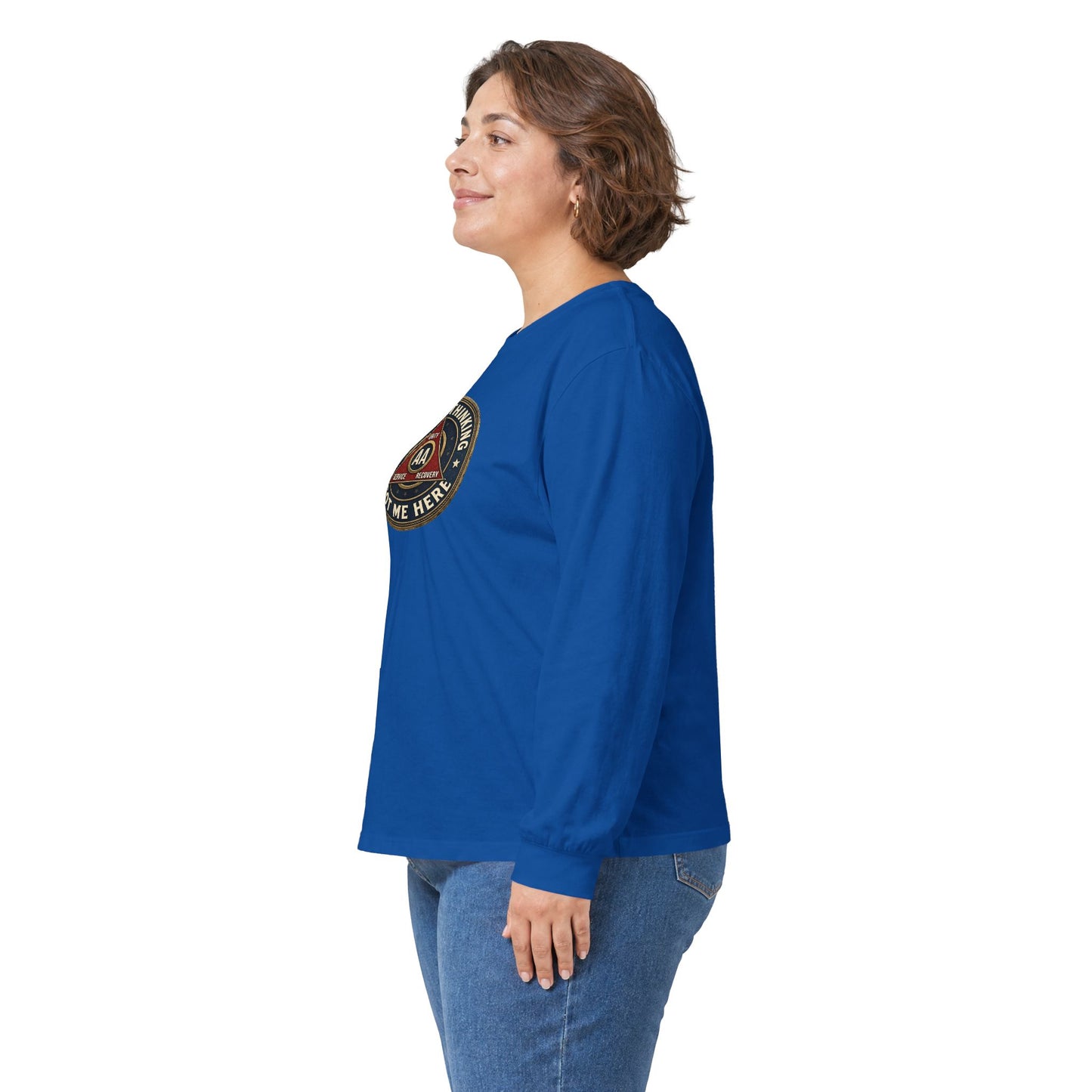 AA Recovery Long Sleeve Tee — “My Best Thinking Got Me Here” with ‘Just For Today’ Back Print
