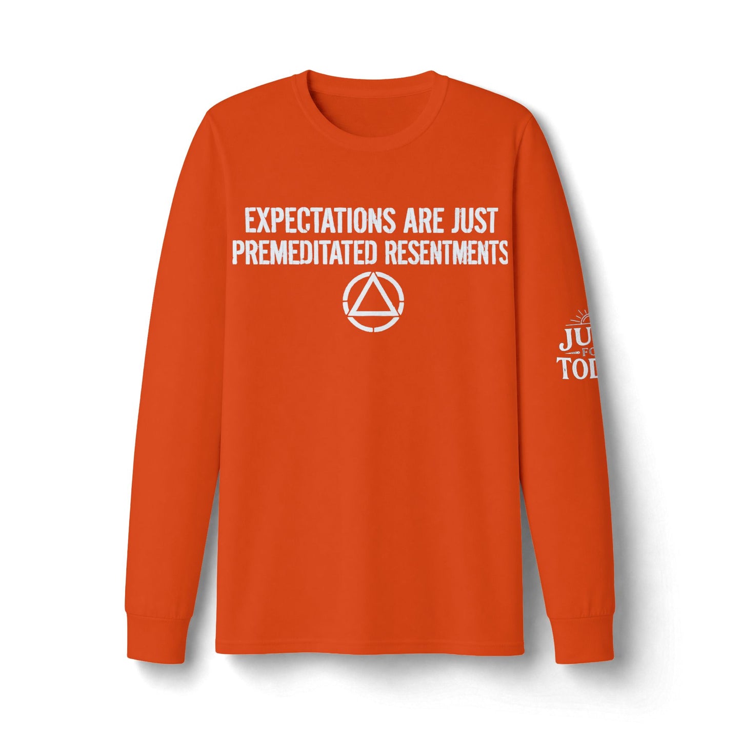 Expectations Are Just Premeditated Resentments Long Sleeve Tee
