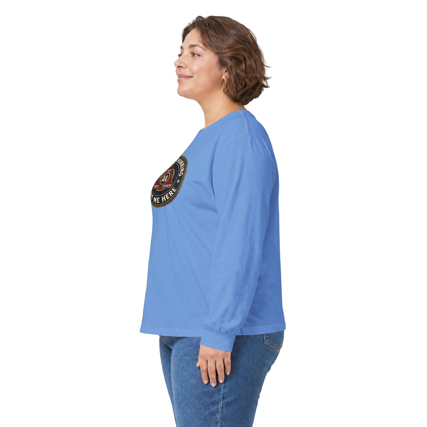AA Recovery Long Sleeve Tee — “My Best Thinking Got Me Here” with ‘Just For Today’ Back Print
