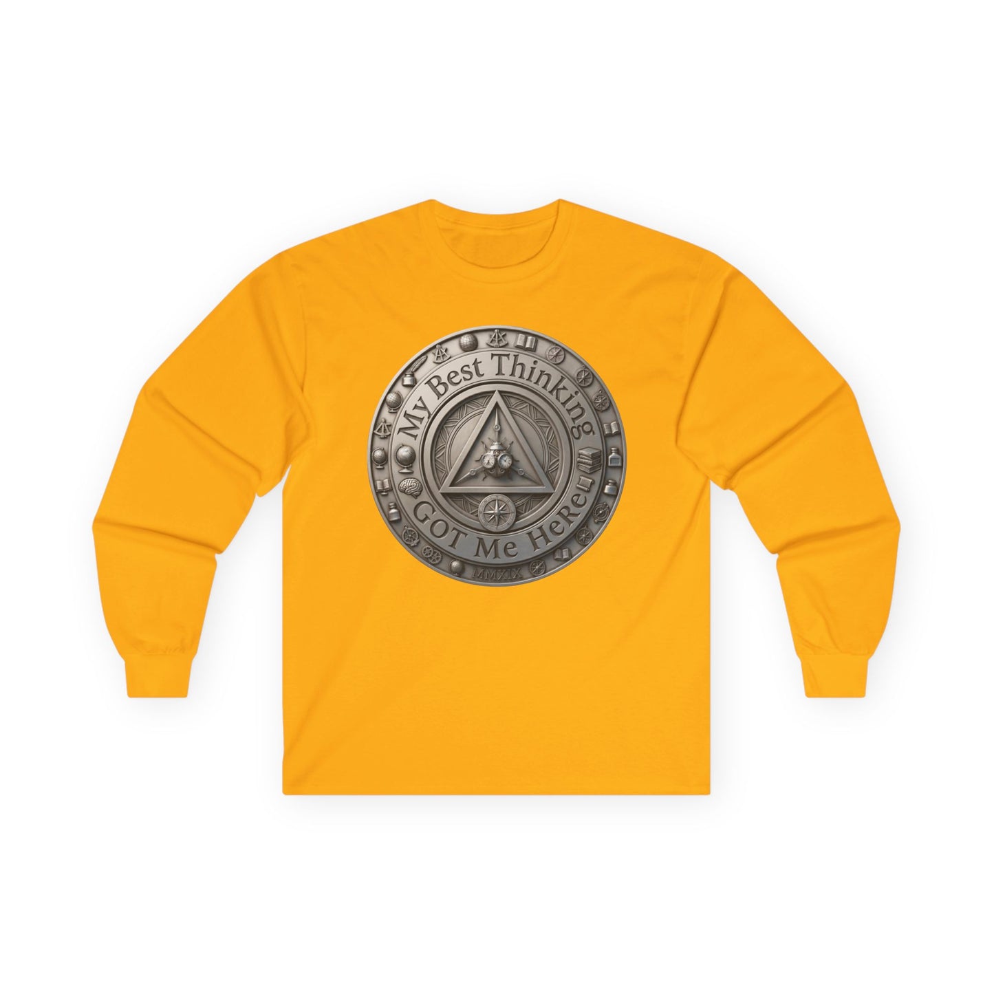 Long Sleeve Tee — "My Best Thinking Got Me Here" Recovery Coin Design (Back: Just Today) | Amends Apparel Co