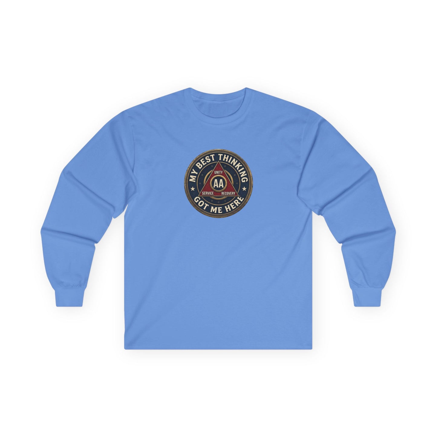 AA Recovery Long Sleeve Tee — “My Best Thinking Got Me Here” with ‘Just For Today’ Back Print