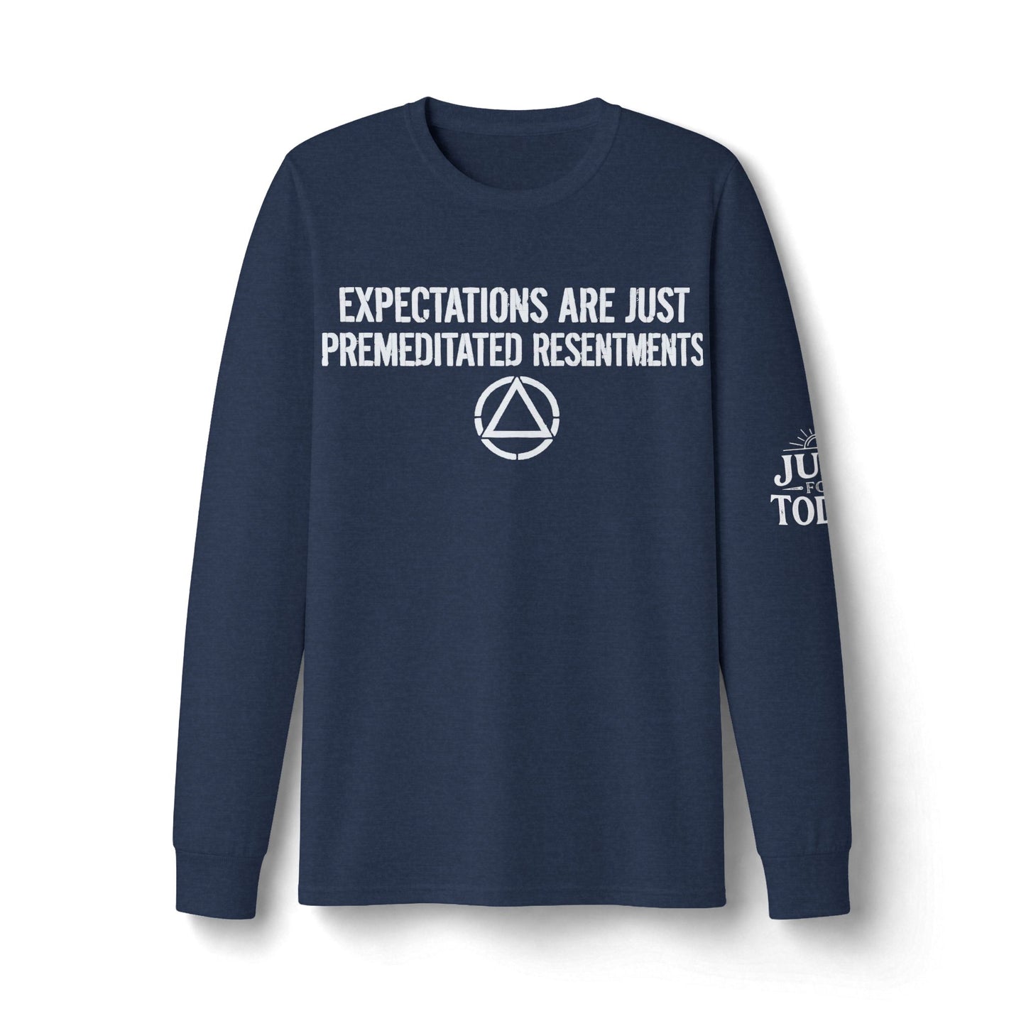 Expectations Are Just Premeditated Resentments Long Sleeve Tee