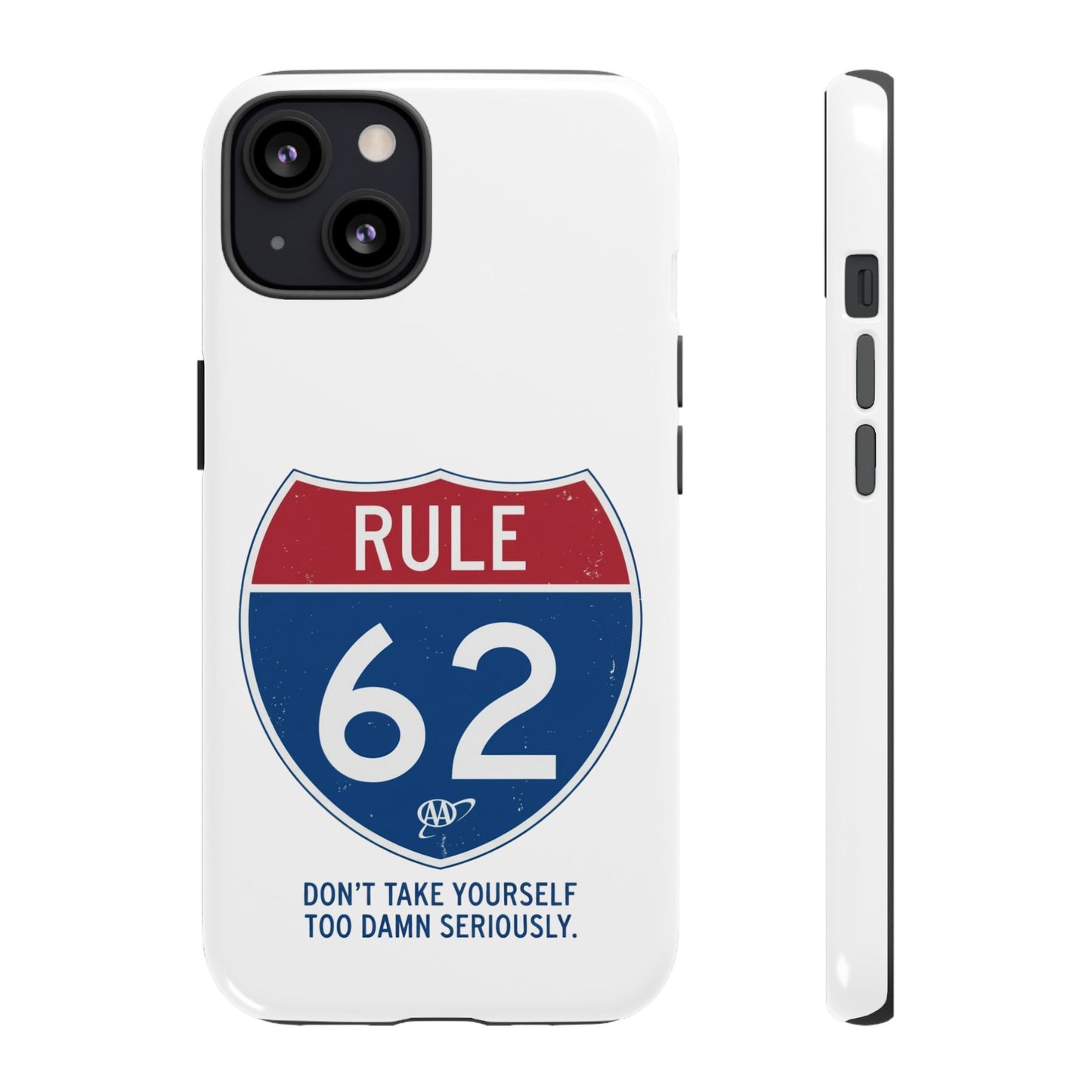 Rule 62 Phone Case — "Don't Take Yourself Too Damn Seriously" Protective iPhone Cover | Amends Apparel Co