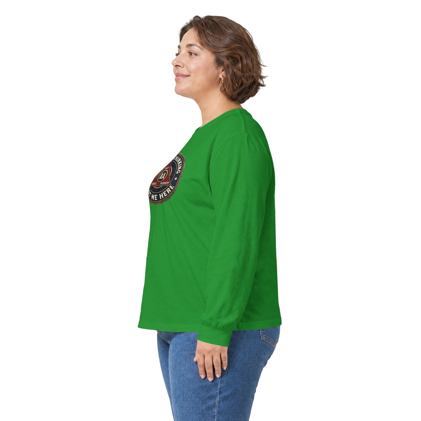 AA Recovery Long Sleeve Tee — “My Best Thinking Got Me Here” with ‘Just For Today’ Back Print