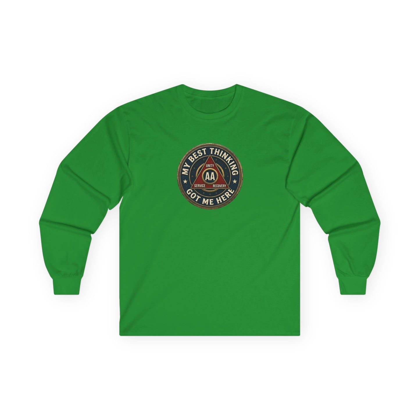 AA Recovery Long Sleeve Tee — “My Best Thinking Got Me Here” with ‘Just For Today’ Back Print