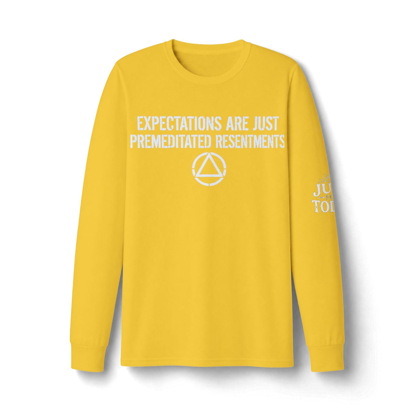 Expectations Are Just Premeditated Resentments Long Sleeve Tee