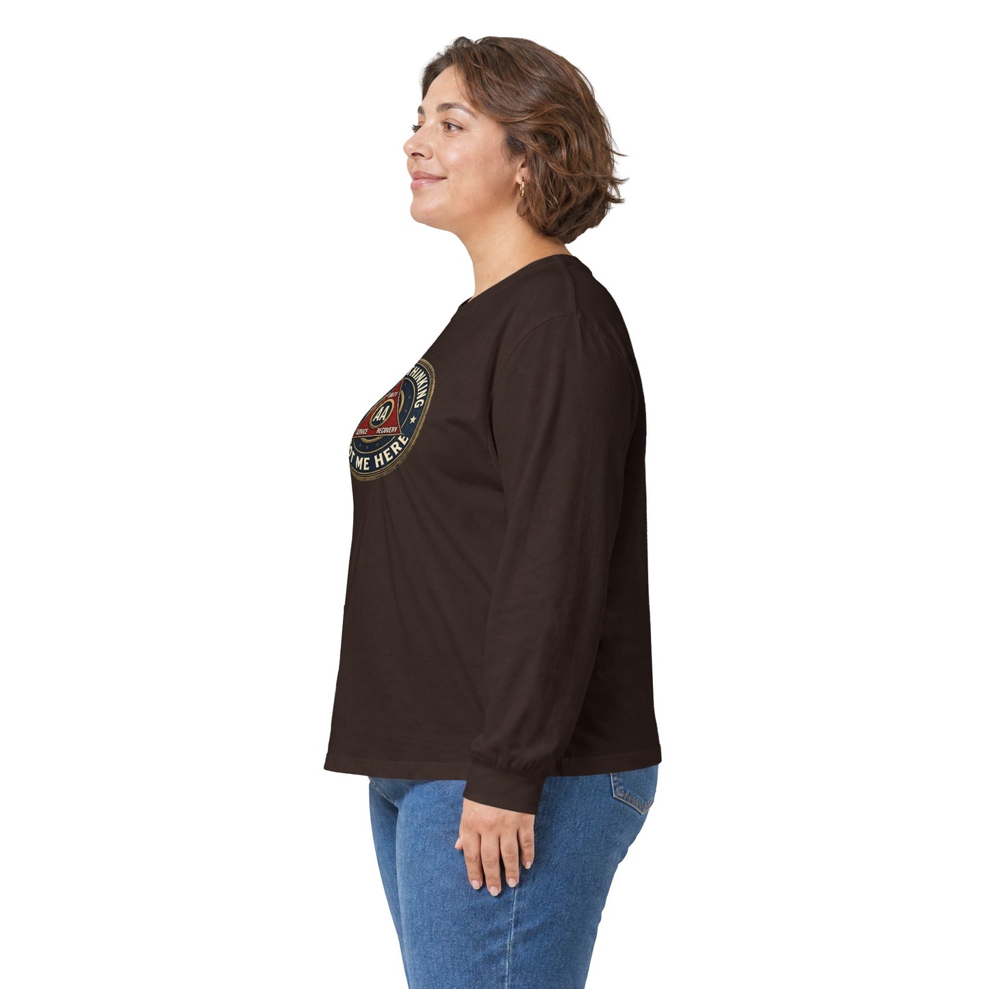 AA Recovery Long Sleeve Tee — “My Best Thinking Got Me Here” with ‘Just For Today’ Back Print