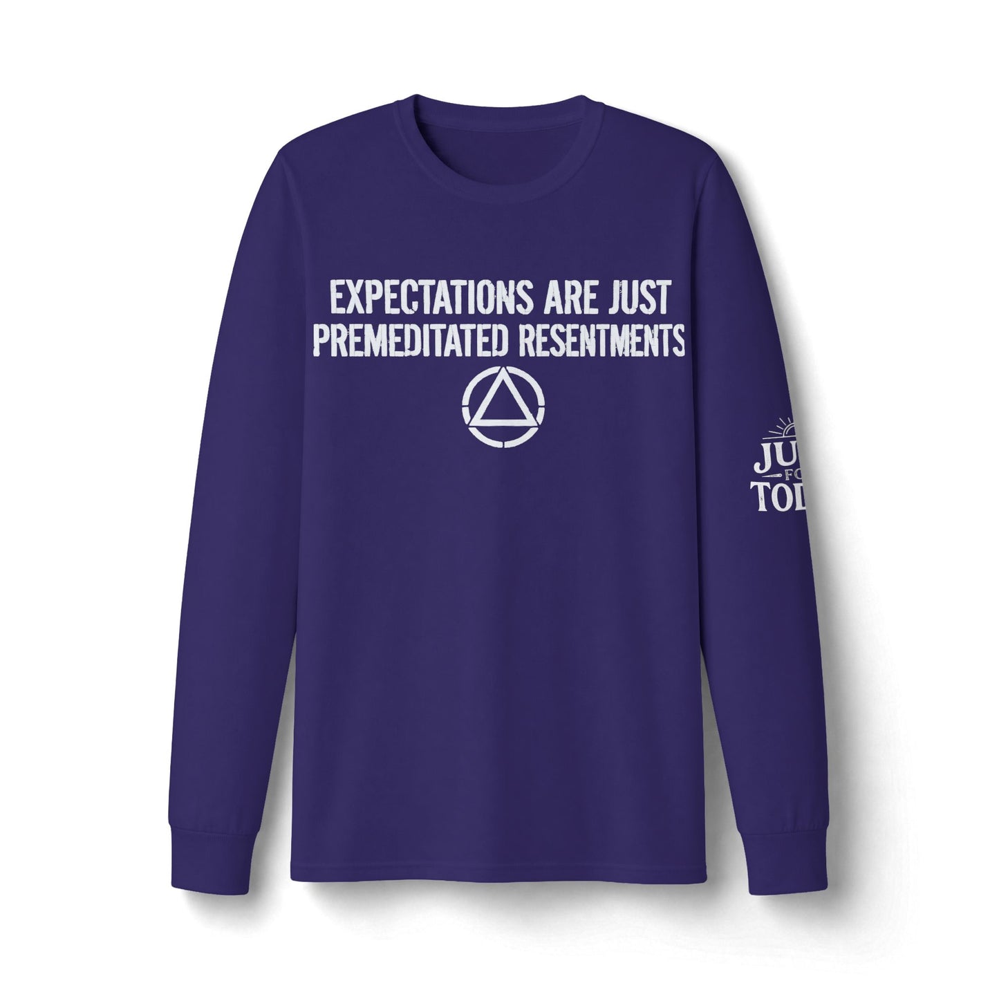 Expectations Are Just Premeditated Resentments Long Sleeve Tee