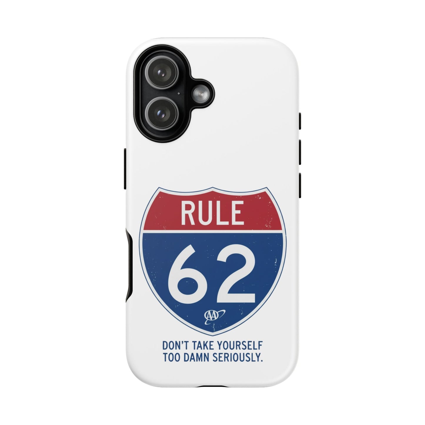 Rule 62 Phone Case — "Don't Take Yourself Too Damn Seriously" Protective iPhone Cover | Amends Apparel Co