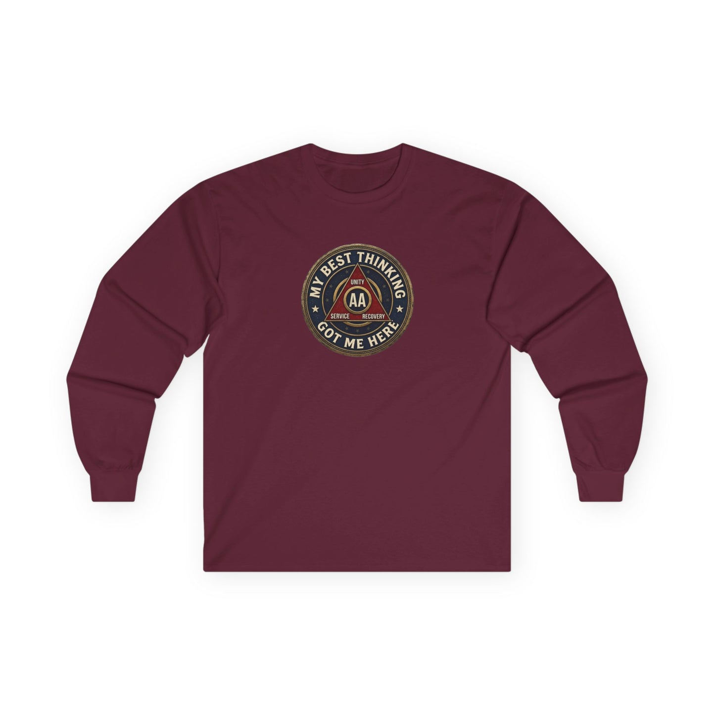 AA Recovery Long Sleeve Tee — “My Best Thinking Got Me Here” with ‘Just For Today’ Back Print