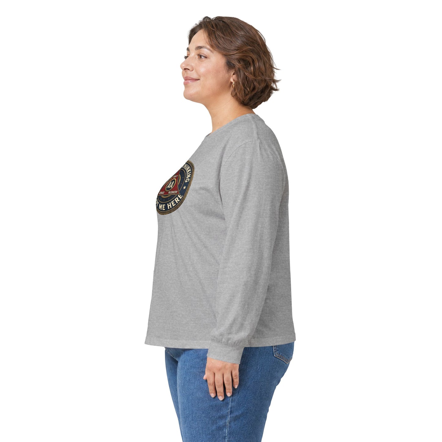 AA Recovery Long Sleeve Tee — “My Best Thinking Got Me Here” with ‘Just For Today’ Back Print