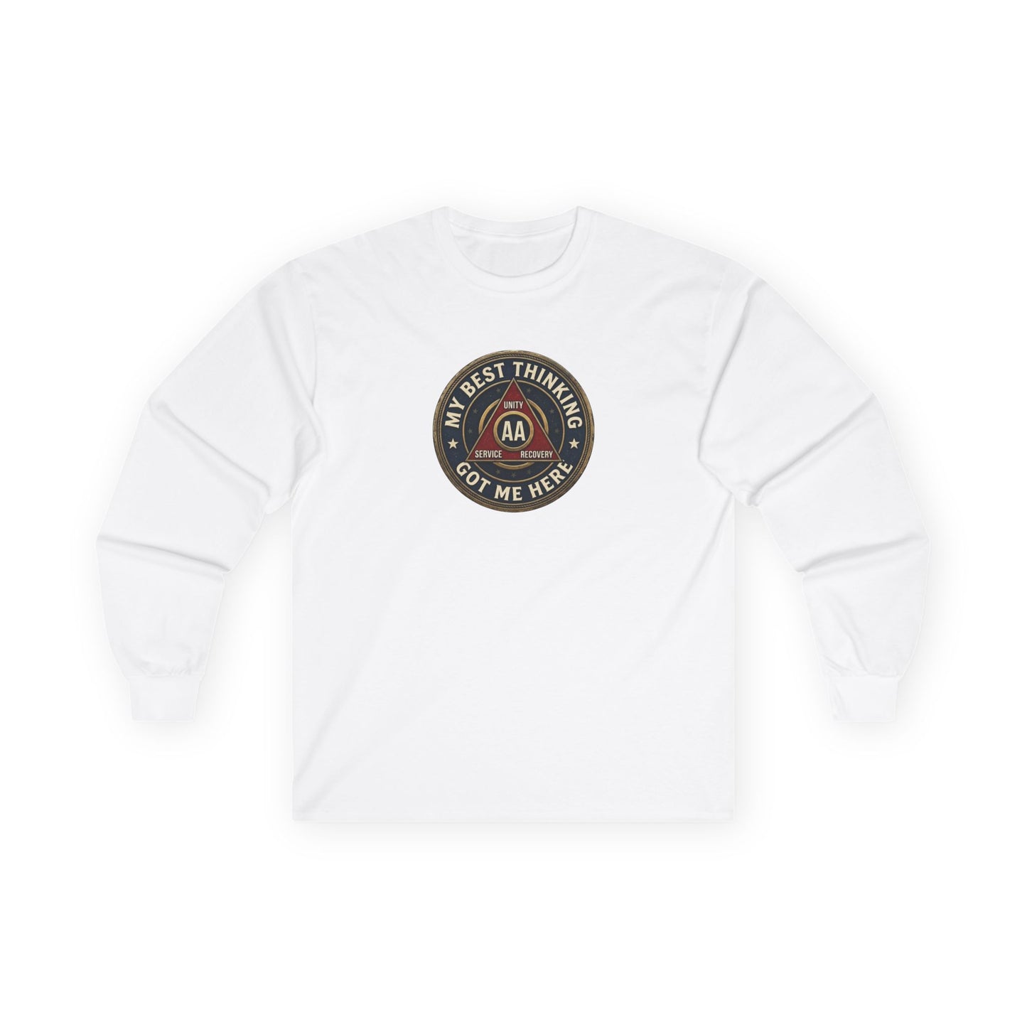 AA Recovery Long Sleeve Tee — “My Best Thinking Got Me Here” with ‘Just For Today’ Back Print