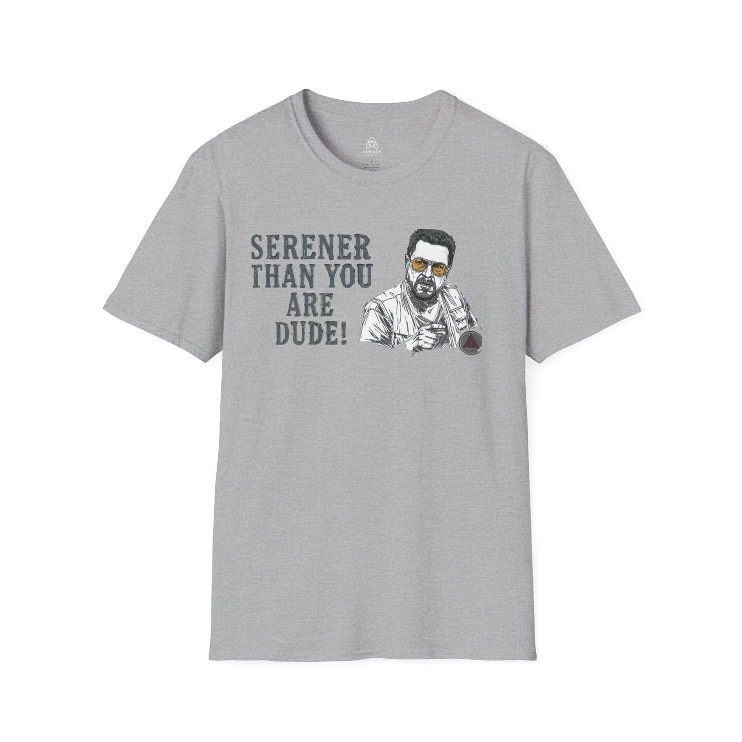 Serener Than You Are Dude T-Shirt — Relaxed Dude Vibe Graphic Tee