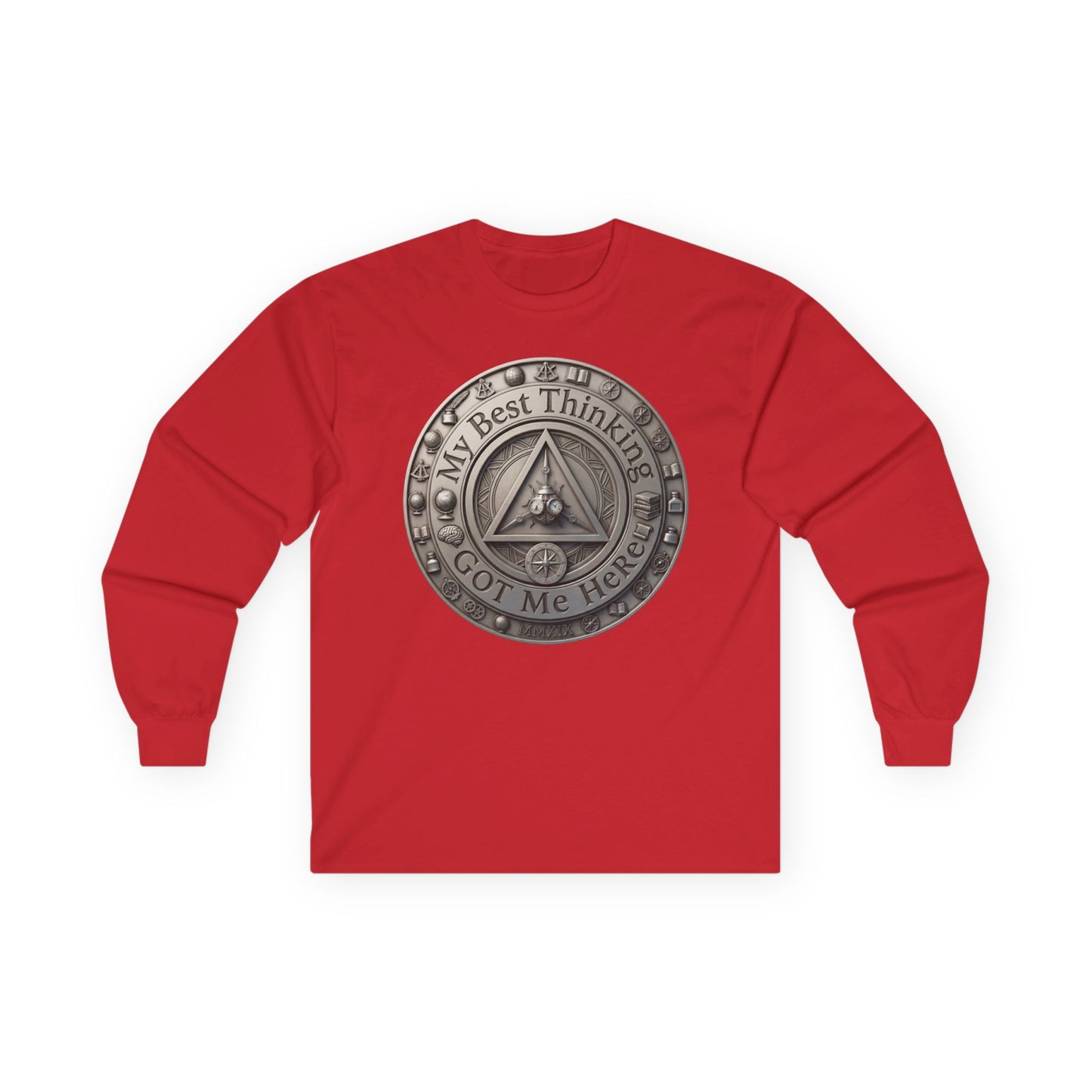 Long Sleeve Tee — "My Best Thinking Got Me Here" Recovery Coin Design (Back: Just Today) | Amends Apparel Co