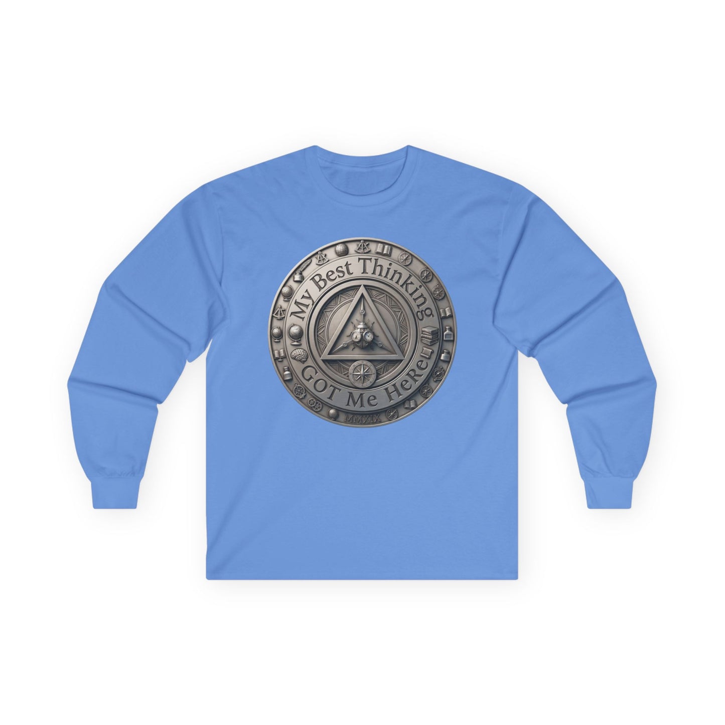 Long Sleeve Tee — "My Best Thinking Got Me Here" Recovery Coin Design (Back: Just Today) | Amends Apparel Co