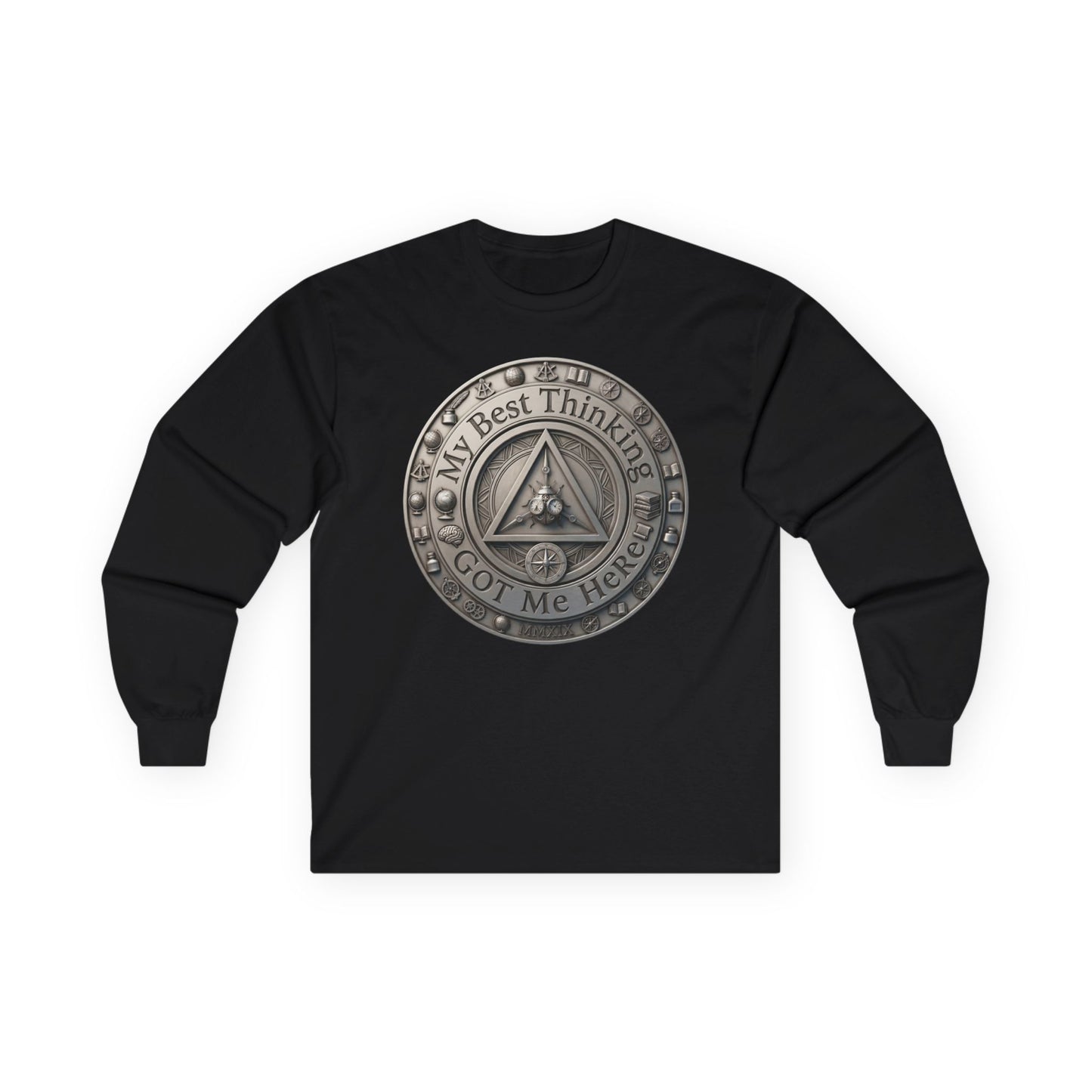 Long Sleeve Tee — "My Best Thinking Got Me Here" Recovery Coin Design (Back: Just Today) | Amends Apparel Co