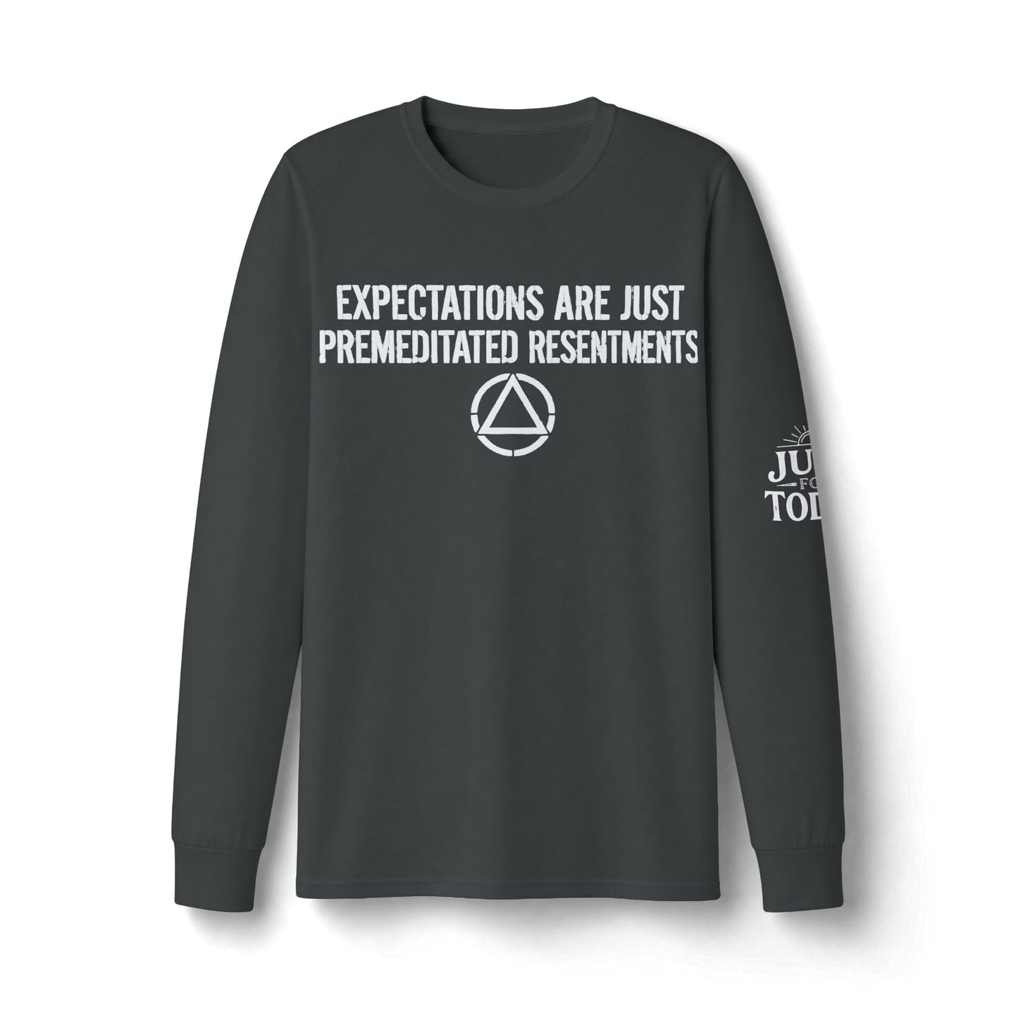 Expectations Are Just Premeditated Resentments Long Sleeve Tee