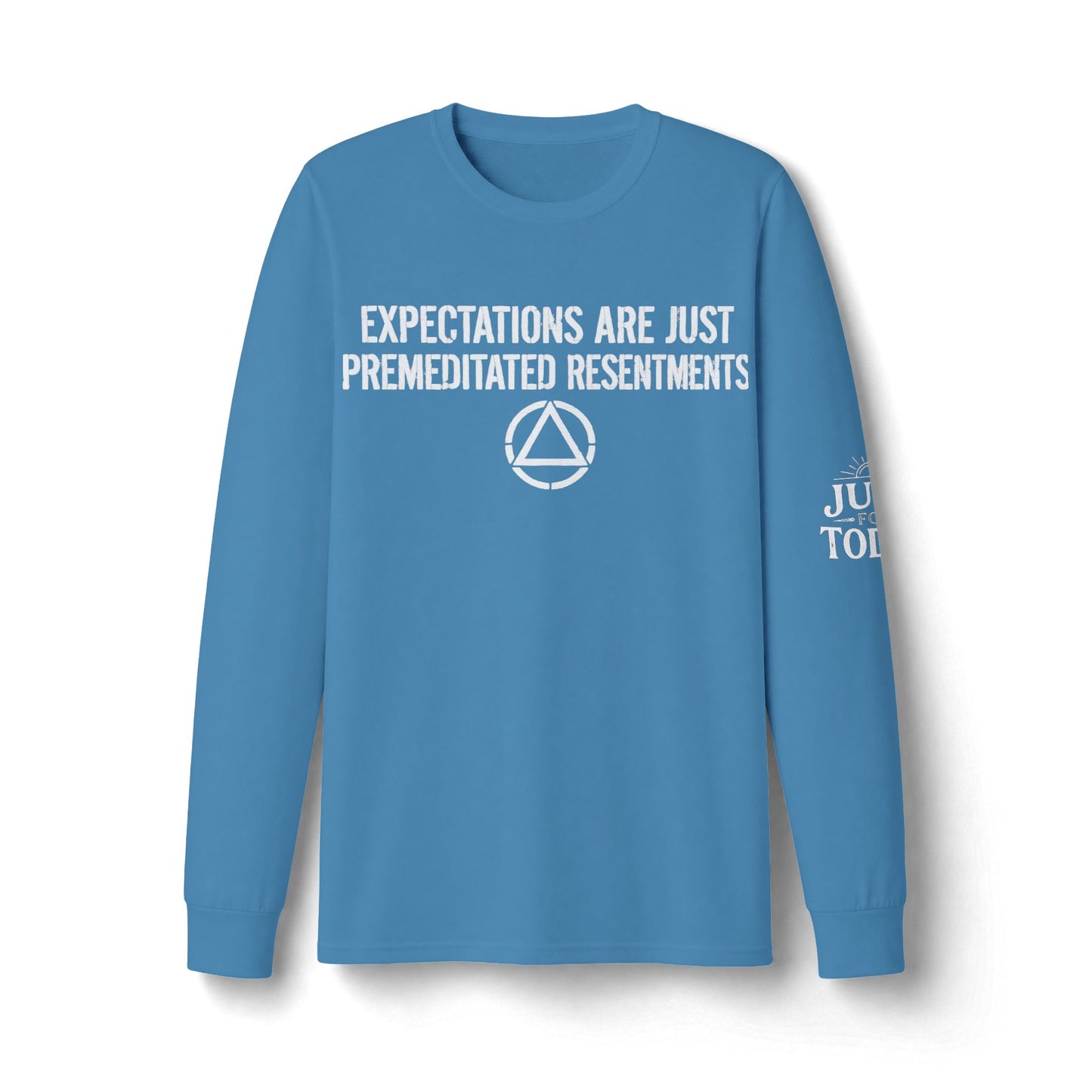 Expectations Are Just Premeditated Resentments Long Sleeve Tee