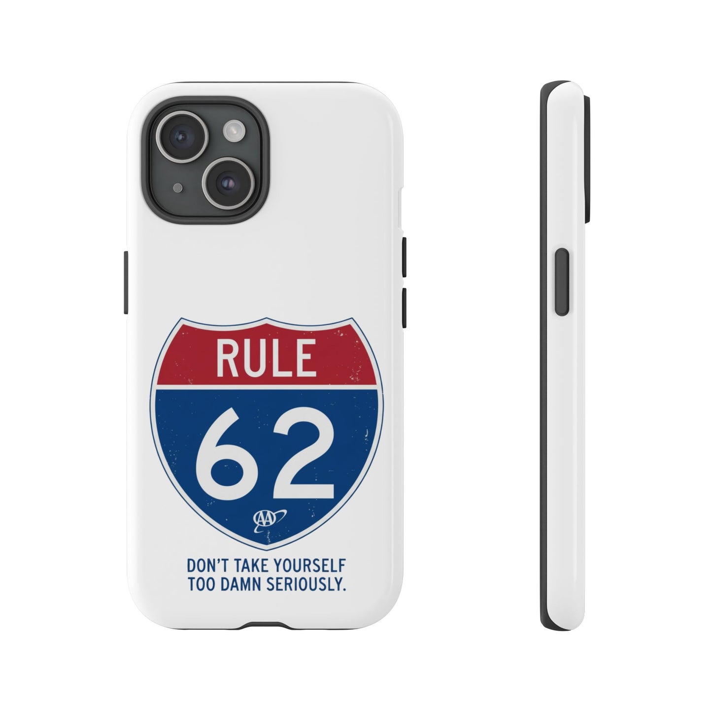 Rule 62 Phone Case — "Don't Take Yourself Too Damn Seriously" Protective iPhone Cover | Amends Apparel Co