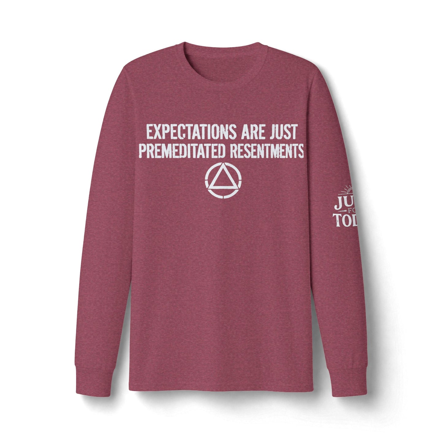 Expectations Are Just Premeditated Resentments Long Sleeve Tee
