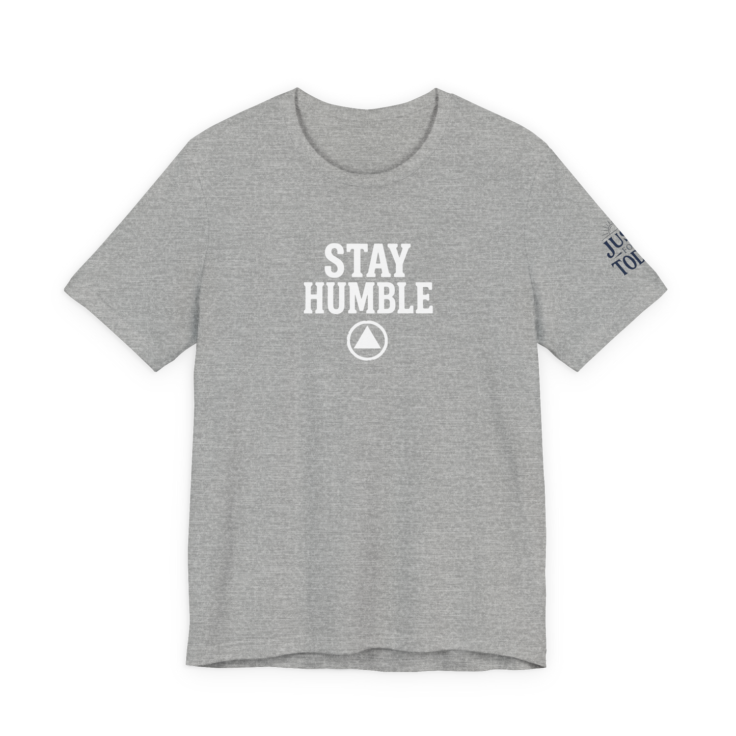 Stay Humble Tee — Minimal Inspirational Recovery T-Shirt