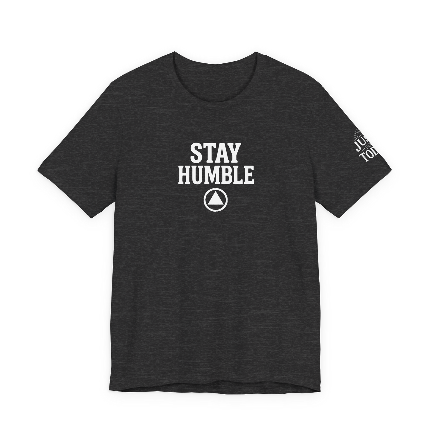 Stay Humble Tee — Minimal Inspirational Recovery T-Shirt