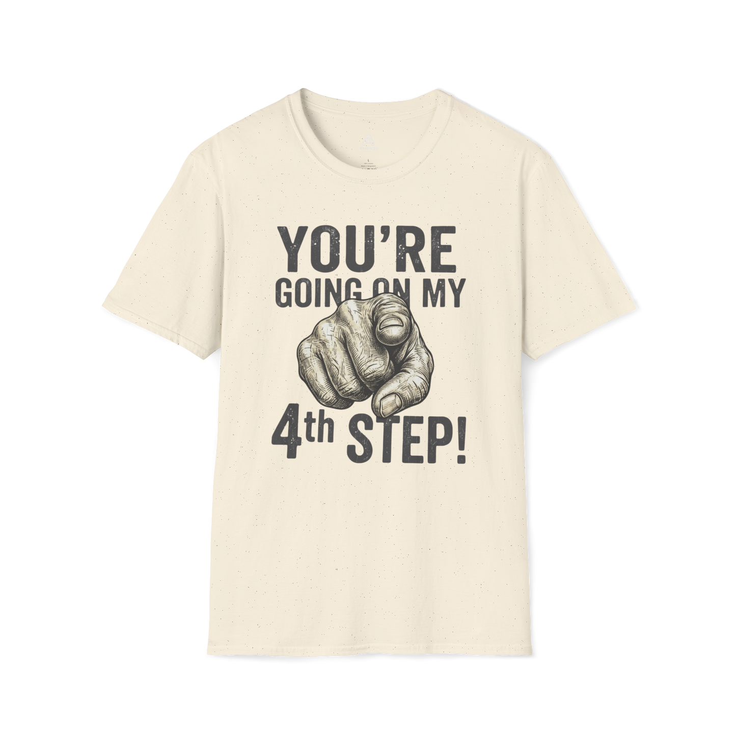 You’re Going On My 4th Step T-Shirt — Funny Pointing Graphic Tee | Amends Apparel Co