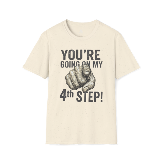 You’re Going On My 4th Step T-Shirt — Funny Pointing Graphic Tee | Amends Apparel Co