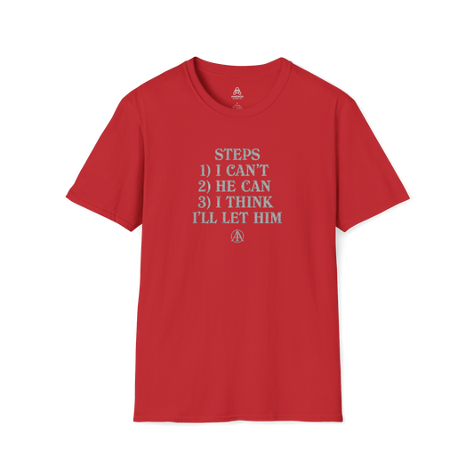 Graphic T-Shirt — “Steps: 1) I Can’t 2) He Can 3) I Think I’ll Let Him” Casual Statement Tee | Amends Apparel Co