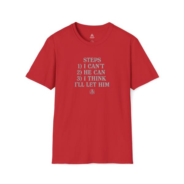 Graphic T-Shirt — “Steps: 1) I Can’t 2) He Can 3) I Think I’ll Let Him” Casual Statement Tee | Amends Apparel Co