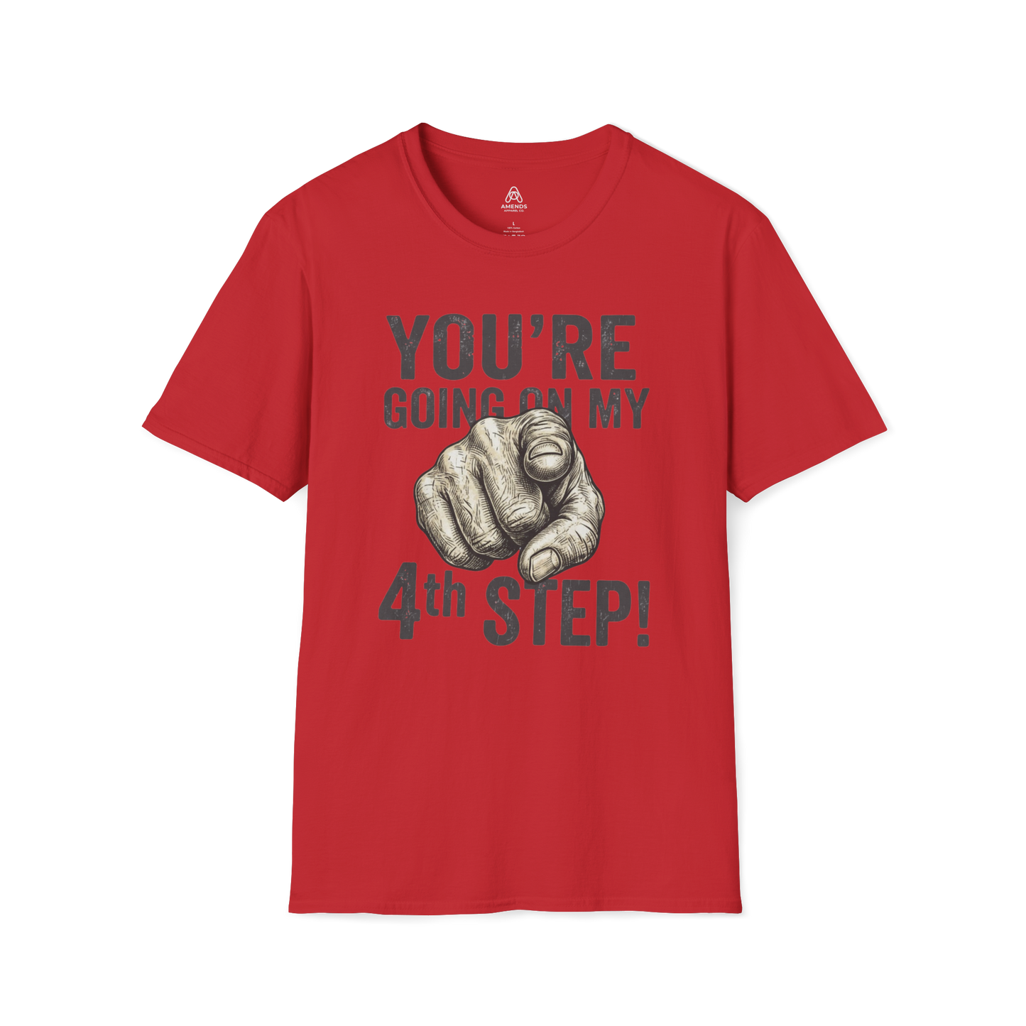 You’re Going On My 4th Step T-Shirt — Funny Pointing Graphic Tee | Amends Apparel Co